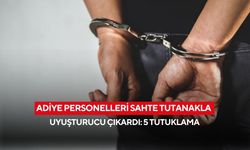 Adiye personelleri sahte tutanakla uyuşturucu çıkardı: 5 tutuklama