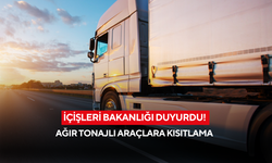 İçişleri Bakanlığı duyurdu! Ağır tonajlı araçlara kısıtlama