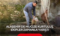 Alaşehir’de mucize kurtuluş, ekipler zamanla yarıştı