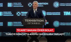 Ticaret Bakanı Ömer Bolat, ‘Türkiye ihracatta 400 milyar dolara yaklaştı’
