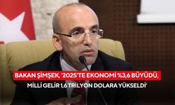 Bakan Şimşek, ‘2025’te ekonomi %3,6 büyüdü, milli gelir 1,6 trilyon dolara yükseldi’