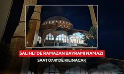 Salihli’de Ramazan Bayramı namazı saat 07.41’de kılınacak