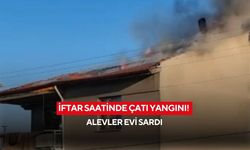 İftar saatinde çatı yangını! Alevler evi sardı