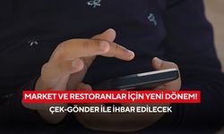 Market ve restoranlar için yeni dönem! Çek-Gönder ile ihbar edilecek