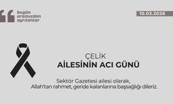 Çelik ailesinin acı günü