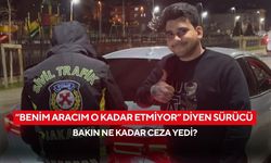 Ceza yazılınca şaşkına döndü! “Benim aracım o kadar etmiyor” diyen sürücü gündem oldu...