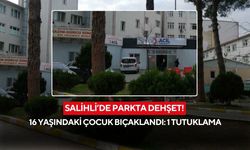Salihli’de parkta dehşet! 16 yaşındaki çocuk bıçaklandı: 1 tutuklama