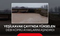 Yeşilkavak Çayı’nda yükselen debi köprü ayaklarını aşındırdı