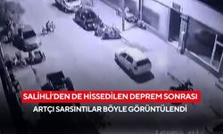 Salihli’den de hissedilen deprem sonrası artçı sarsıntılar böyle görüntülendi