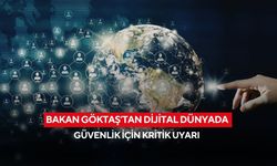 Bakan Göktaş’tan dijital dünyada güvenlik için kritik uyarı