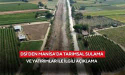 DSİ’den Manisa’da tarımsal sulama ve yatırımlar ile ilgili açıklama