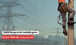 Salihli’de yarın bir mahalle elektriksiz kalacak