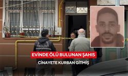 Evinde ölü bulunan şahıs cinayete kurban gitmiş