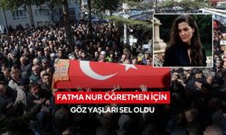 Fatma Nur Öğretmen için göz yaşları sel oldu