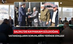 Salihli’de Kaymakam Güldoğan, vatandaşların sorunlarını yerinde dinledi