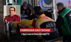 Fabrikada gaz faciası: 1 işçi hayatını kaybetti