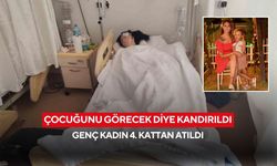 Çocuğunu görecek diye kandırıldı: Genç kadın 4. kattan atıldı