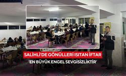 Salihli’de gönülleri ısıtan iftar: ‘En büyük engel sevgisizliktir’