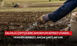 Salihlili çiftçilere amonyum nitrat uyarısı… Yeniden serbest, ancak şartlar var