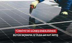 Türkiye’de güneş enerjisinde büyük sıçrama: 12 yılda 641 kat artış