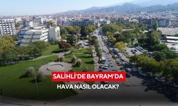 Salihli’de Bayram’da hava nasıl olacak? Detaylar haberimizde...