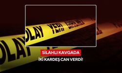 Silahlı kavgada iki kardeş can verdi!