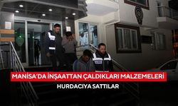 Manisa’da İnşaattan çaldıkları malzemeleri hurdacıya sattılar