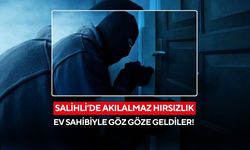 Salihli’de akılalmaz olay: Ev sahibi içerdeyken hırsızlar eve girdi!