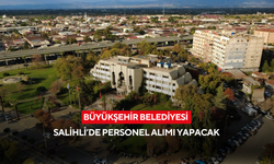 Büyükşehir Belediyesi Salihli’de personel alımı yapacak... Başvurular bugün sona eriyor !