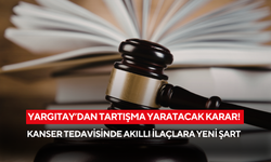 Yargıtay’dan tartışma yaratacak karar! Kanser tedavisinde akıllı ilaçlara yeni şart