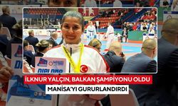 İlknur Yalçın, Balkan şampiyonu oldu Manisa’yı gururlandırdı