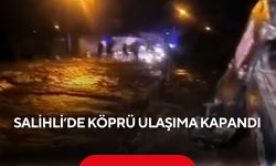 Son dakika...Salihli’de köprü ulaşıma kapandı