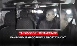 Taksi şoförü cinayetinde kan donduran görüntüler ortaya çıktı