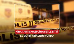 Kira tartışması cinayetle bitti: Ev sahibi kiracısını vurdu