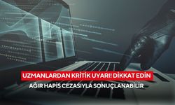 Uzmanlardan Kritik Uyarı! Dikkat edin ağır hapis cezasıyla sonuçlanabilir