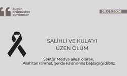 Salihli ve Kula’yı üzen ölüm