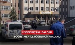Lisede bıçaklı saldırı: 2 öğretmen ve 1 öğrenci yaralandı