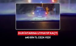 ‘Dur' ihtarına uymayan sürücüye 640 bin TL ceza