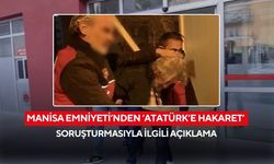 Manisa Emniyeti’nden ‘Atatürk’e hakaret’ soruşturmasıyla ilgili açıklama