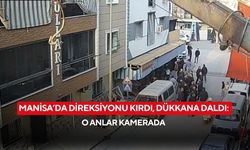 Manisa’da direksiyonu kırdı, dükkana daldı: O anlar kamerada