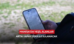 Manisa’da yeşil alanlar artık yapay zekâ ile sulanacak