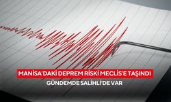 Manisa’daki deprem riski Meclis’e taşındı| Gündemde Salihli’de var