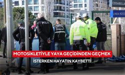 Motosikletiyle yaya geçidinden geçmek isterken hayatın kaybetti