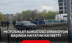 Motosiklet sürücüsü direksiyon başında hayatını kaybetti