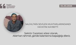 Salihli’nin sevilen muhtarlarındandı hayatını kaybetti