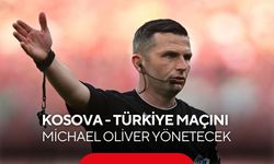 Kosova - Türkiye maçını Michael Oliver yönetecek