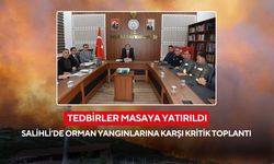 Salihli’de orman yangınlarına karşı kritik toplantı: Tedbirler masaya yatırıldı