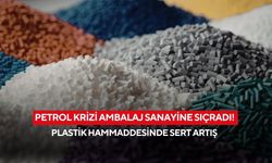 Petrol krizi ambalaj sanayine sıçradı! Plastik hammaddesinde sert artış