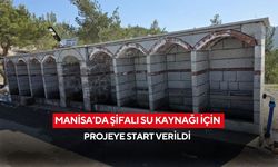 Manisa’da şifalı su kaynağı için projeye start verildi