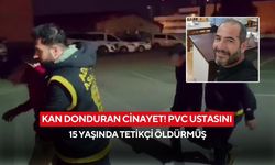 Kan donduran cinayet! PVC ustasını 15 yaşında tetikçi öldürmüş